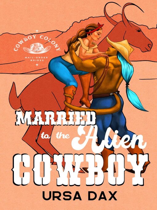 Title details for Married to the Alien Cowboy by Ursa Dax - Available